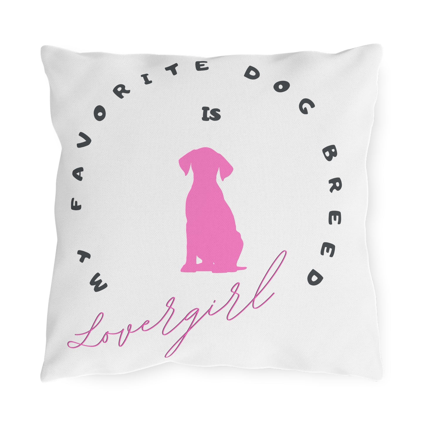 Pet-Lover Patio Pillow, "Favorite Breed is LOVERGIRL" Design, UV- & Mildew-Resistant