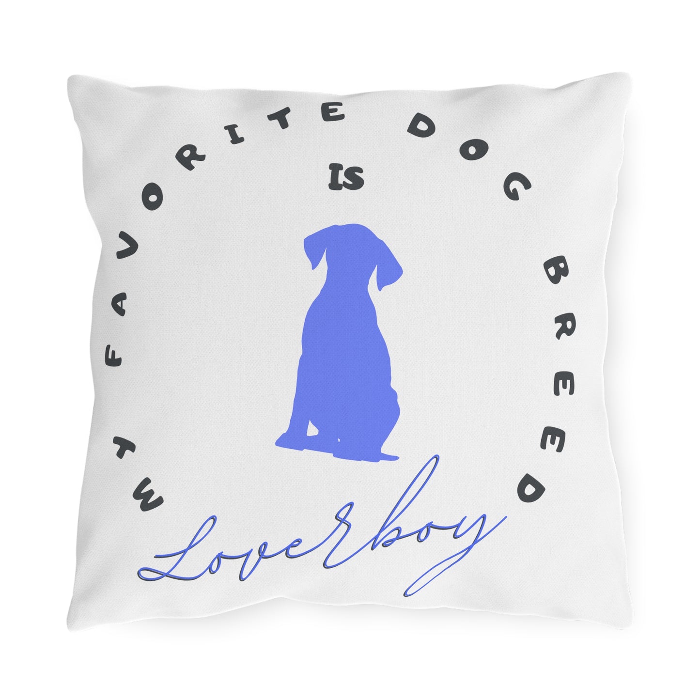 Pet-Lover Patio Pillow, "Favorite Breed is LOVERBOY" Design, UV- & Mildew-Resistant