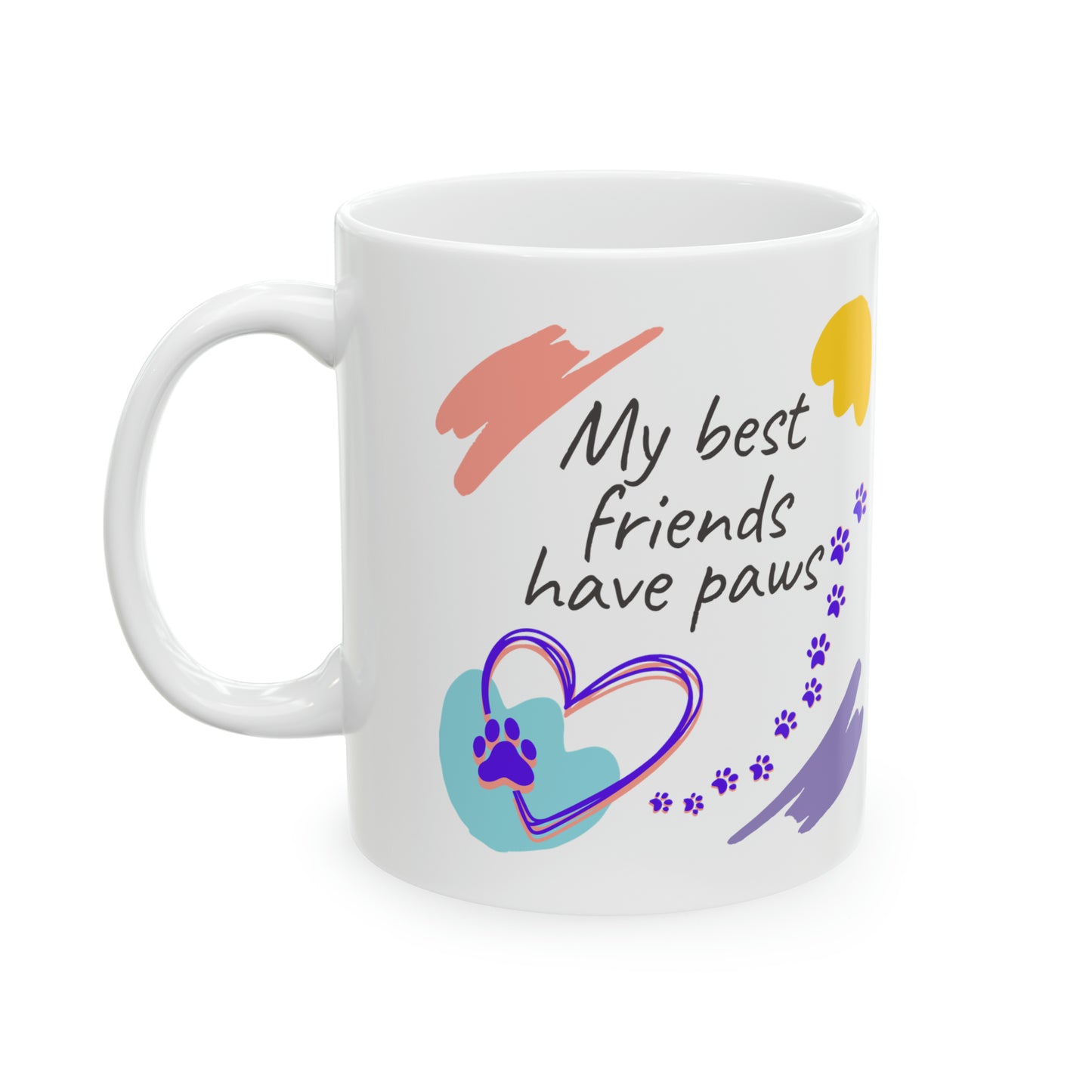 Fun Pet Lover Mug With "My Best Friends Have Paws" Design, Great Dog Mom Cat Lady Gift, Ceramic, 11oz