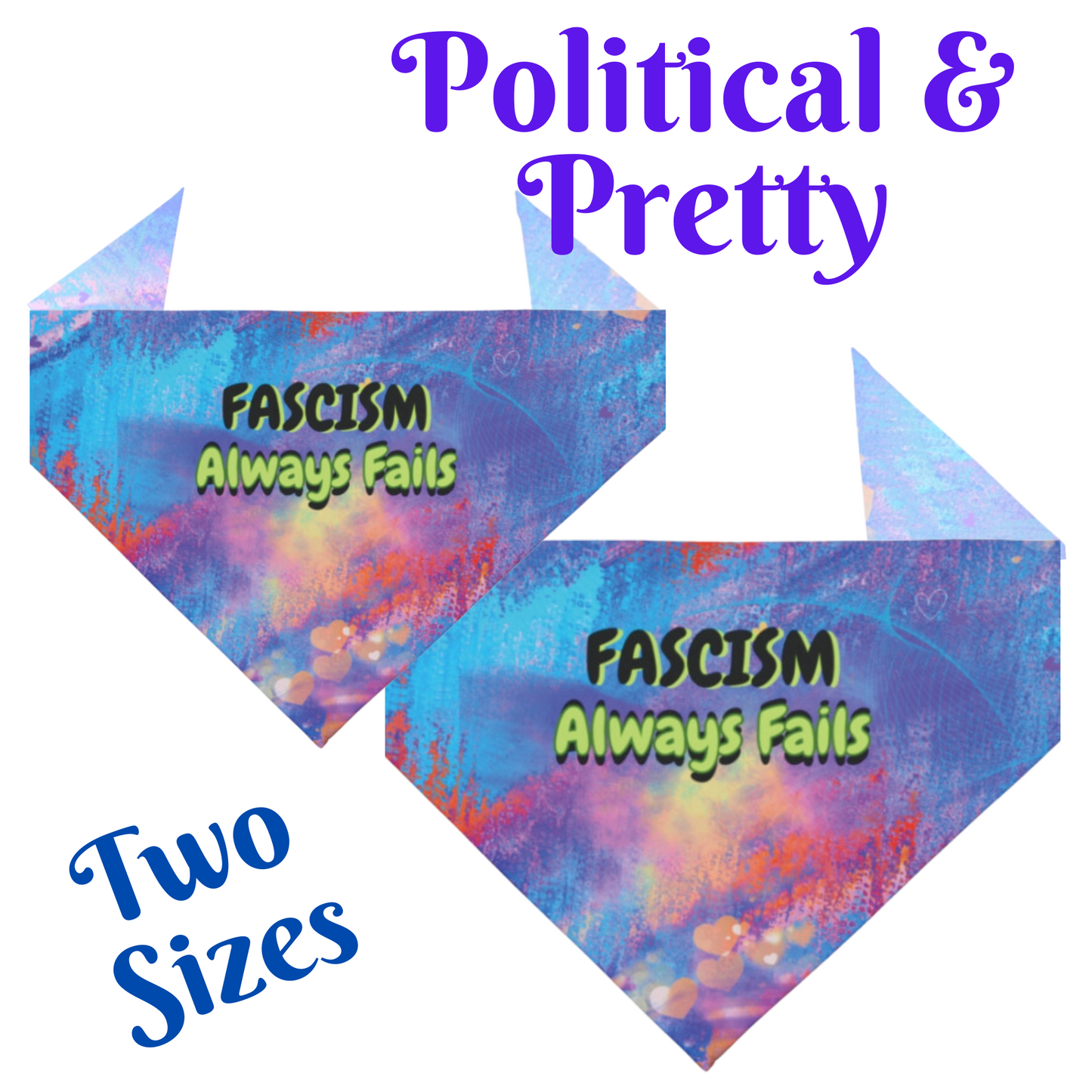 Pro-Democracy Political Pup Pet Bandana With FASCISM ALWAYS FAILS Slogan And Bright Multi-Colored Design Cheerful Protest Pet Accessory Dog Mom Gift For Dog Walks Peaceful Protests Parties