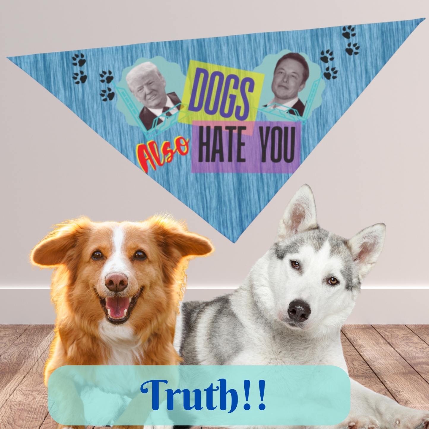 Political Pet Bandana With Funny "Dogs Also Hate You Slogan Featuring Unpopulat Co-Presidents, Perfect For Anti-Fascism, Pro-Democracy Gatherings
