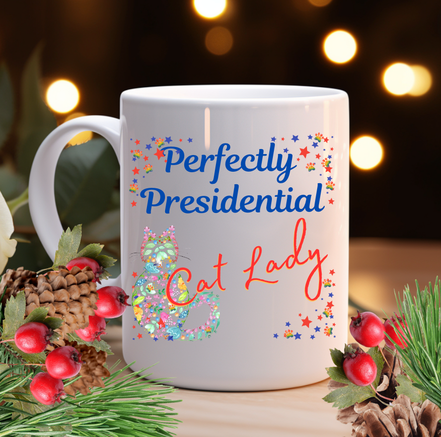 Supersized "Perfectly Presidential Cat Lady" Mug Makes A Fun Political Statement and Honors CatLadies Everywhere, Perfect Pet Lover Cat Mom Gift, 15oz