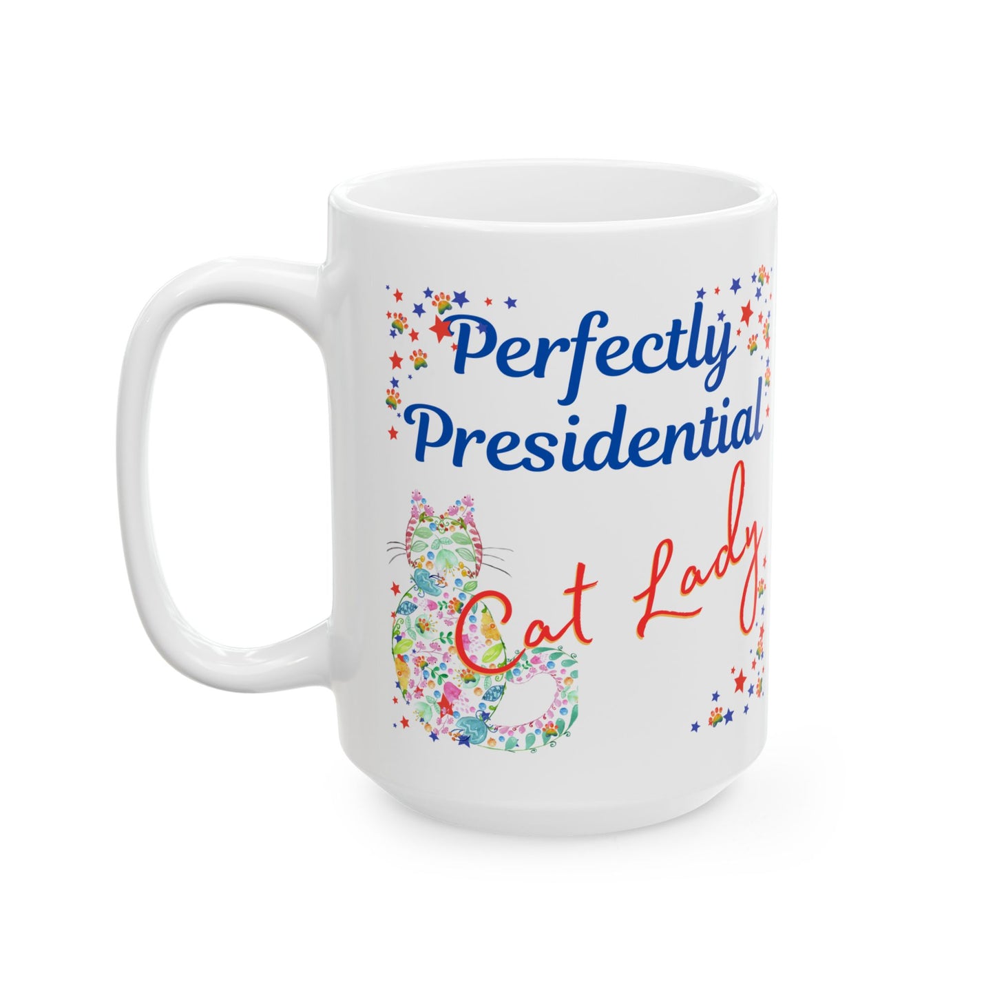 Supersized "Perfectly Presidential Cat Lady" Mug Makes A Fun Political Statement and Honors CatLadies Everywhere, Perfect Pet Lover Cat Mom Gift, 15oz
