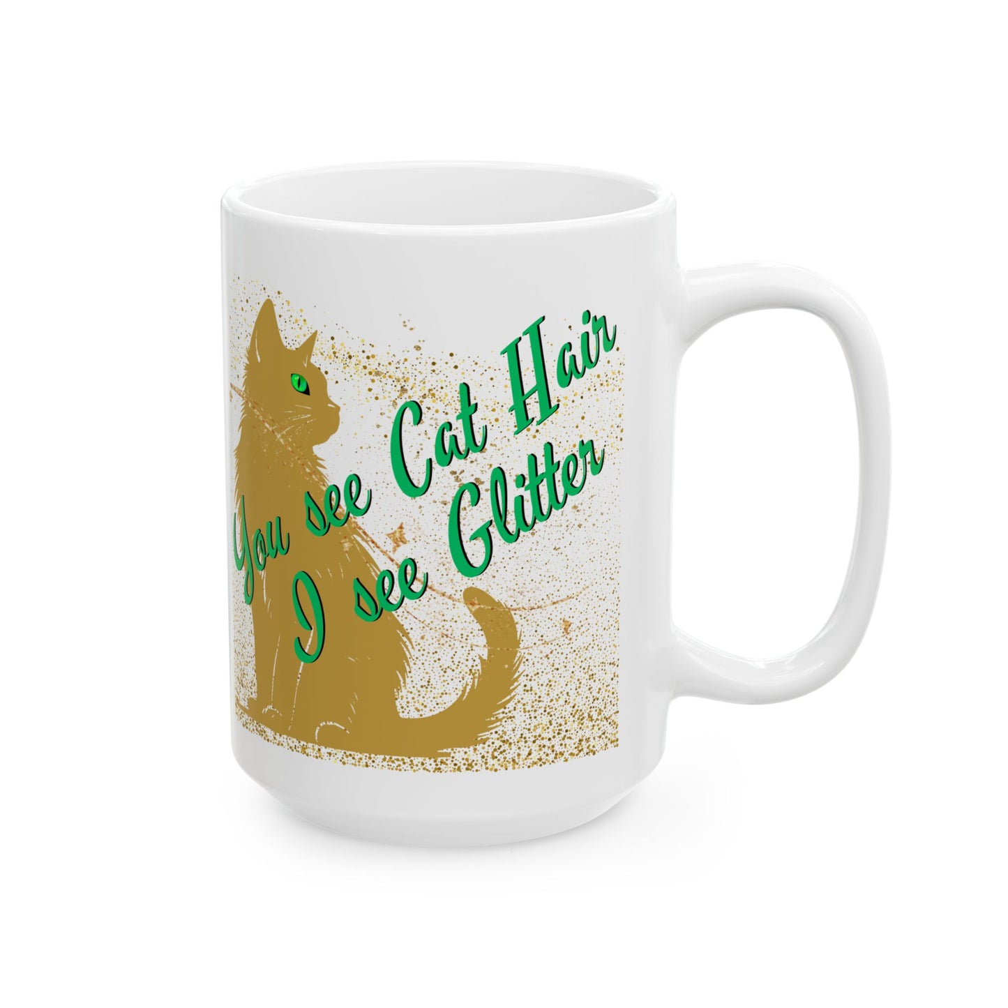 Golden Sparkles CatLover Mug with Fun "You See Cat Hair I See Glitter" Slogan, Great Cat Lover Cat Lady Gift, White Ceramic, 15oz