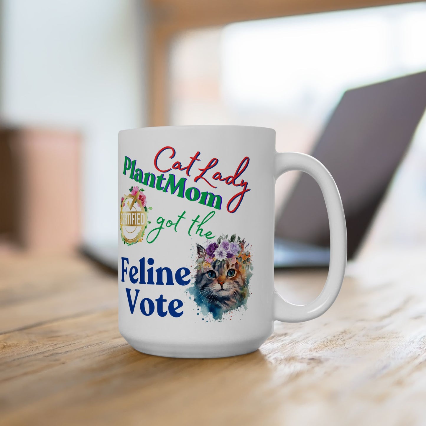 Fun Pet Lover Mug With Cute "CatLady PlantMom Got The Feline Vote" Design, Polite Political Humor, Pet Lover Plant Lover Mom Christmas Gift, 15oz