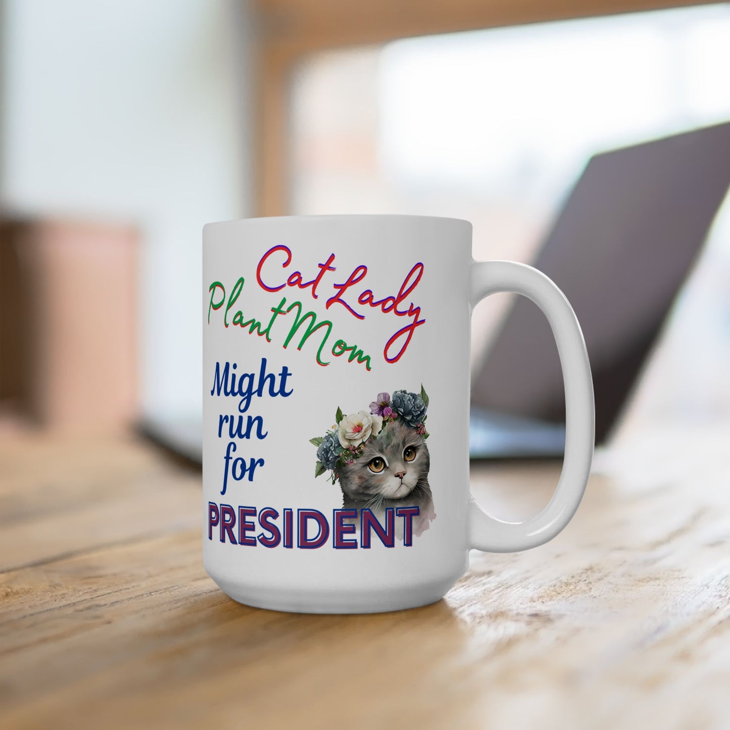 Politely Political CatLady Coffee Mug With Cute "CatLady PlantMom Might Run For President" Design, Adorable Pet Lover-Plant Lover Cat Mom Holiday Gift, 15oz