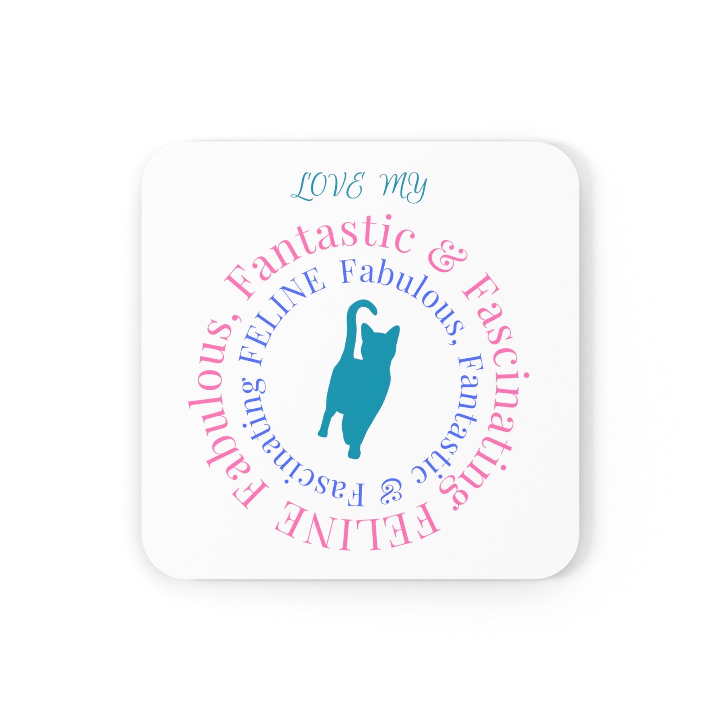 Cat-Lady Coasters, "Fabulous Fantastic ... FELINE" Sublimation Design, Pet Lover Gift For Mom