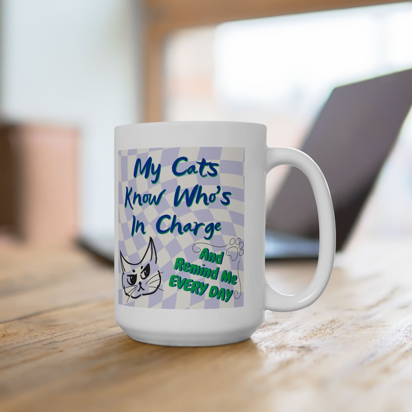 Supersized CatLover Mug with Humorous "My Cats Know Who's In Charge And Remind Me Every Day" Slogan, Cat Lady Mom Gift, White Ceramic, 15oz