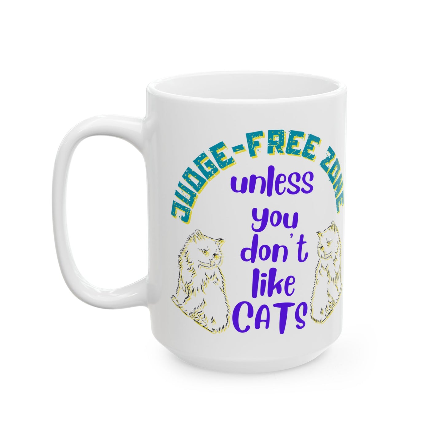 Cat Lover "Judge-Free Zone" Mug For Moms Who TRY Not To Judge Folks Who Aren't Feline Fanatics, Holiday Birthday CatLady Gift, White Ceramic, 15oz