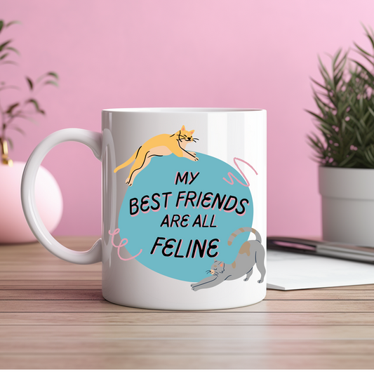 Cat Lady Coffee Mug - "My Best Friends Are All Feline" Slogan -Ceramic11oz