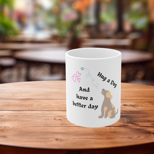 Cat Lady Mug  for Dog Moms-"Hug a dog and have a better day" Motif - Ceramic 11oz