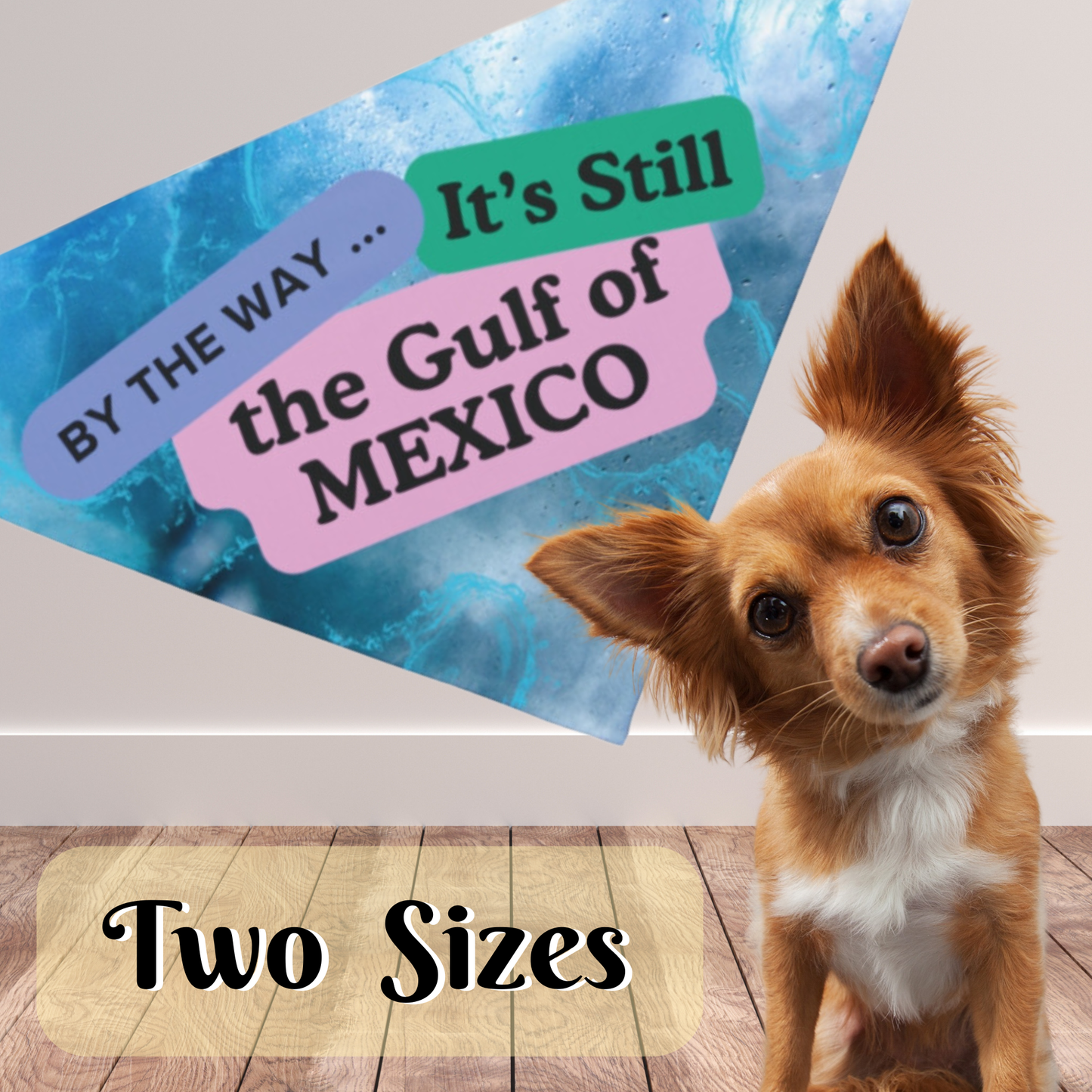Political Pet Bandana With Funny "It's Still The Gulf Of Mexico" Slogan Expressive Pet Accessory For Political Gatherings Dog Mom Gift Colorful Modern Design With Watery Background