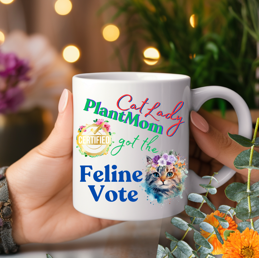Fun Pet Lover Mug With Cute "CatLady PlantMom Got The Feline Vote" Design, Polite Political Humor, Pet Lover Plant Lover Mom Christmas Gift, 15oz