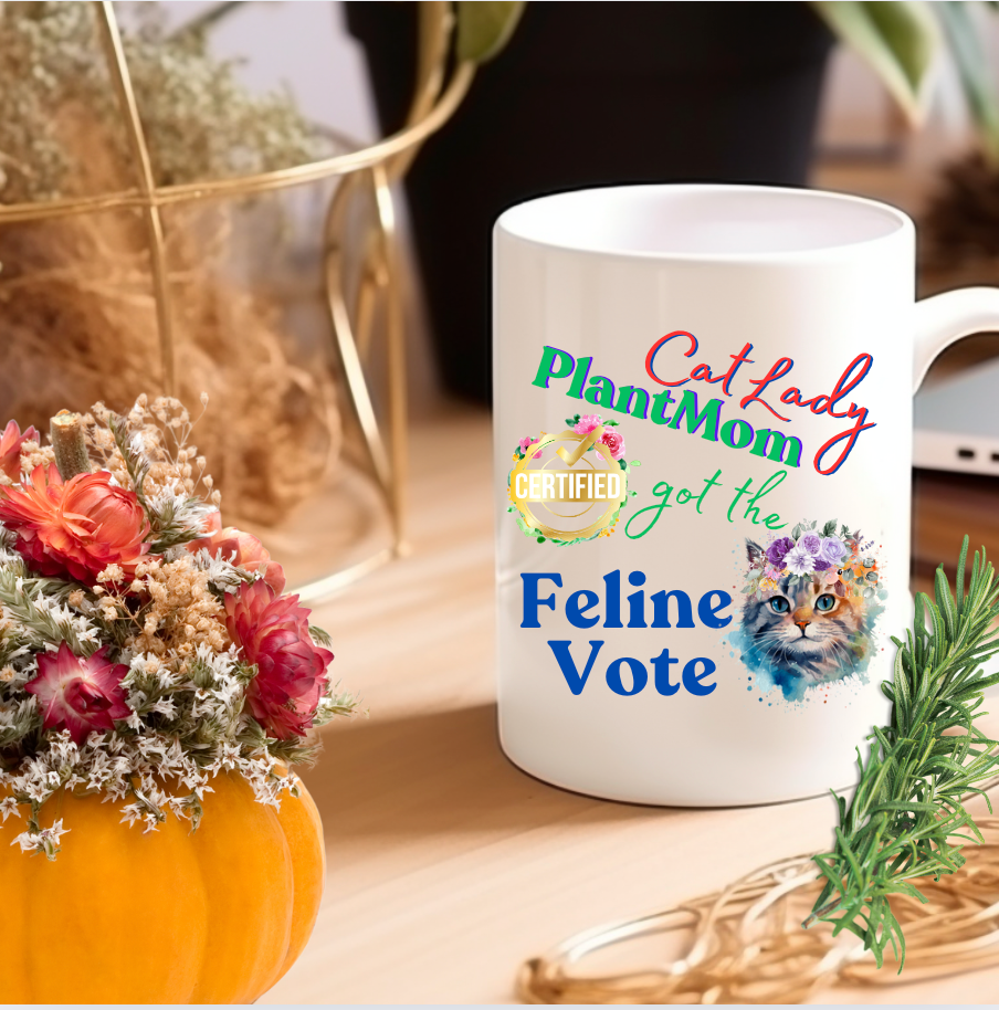 Fun Pet Lover Mug With Cute "CatLady PlantMom Got The Feline Vote" Design, Polite Political Humor, Pet Lover Plant Lover Mom Christmas Gift, 15oz