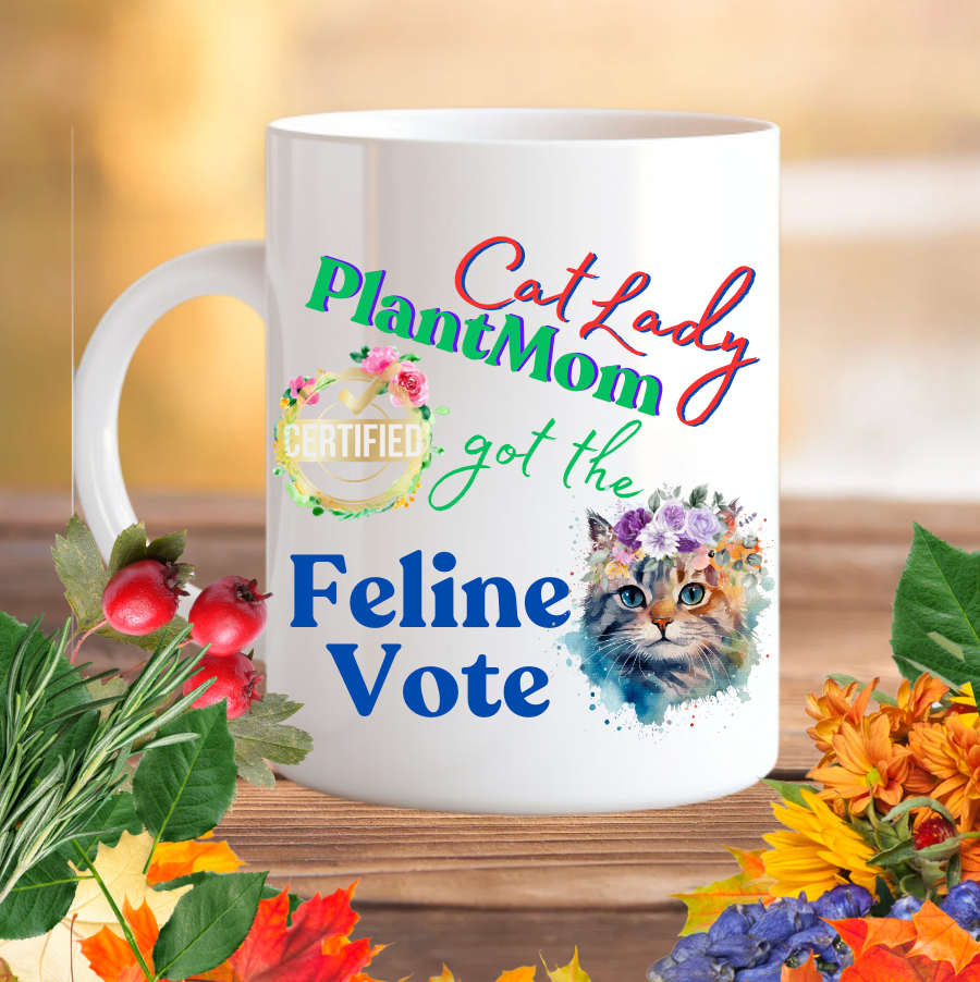 Fun Pet Lover Mug With Cute "CatLady PlantMom Got The Feline Vote" Design, Polite Political Humor, Pet Lover Plant Lover Mom Christmas Gift, 15oz
