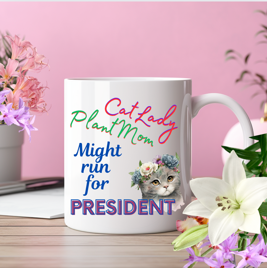 Politely Political CatLady Coffee Mug With Cute "CatLady PlantMom Might Run For President" Design, Adorable Pet Lover-Plant Lover Cat Mom Holiday Gift, 15oz