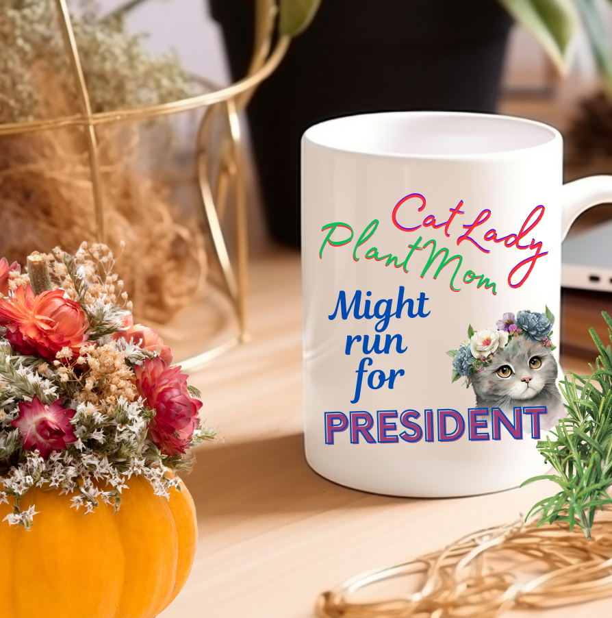 Politely Political CatLady Coffee Mug With Cute "CatLady PlantMom Might Run For President" Design, Adorable Pet Lover-Plant Lover Cat Mom Holiday Gift, 15oz