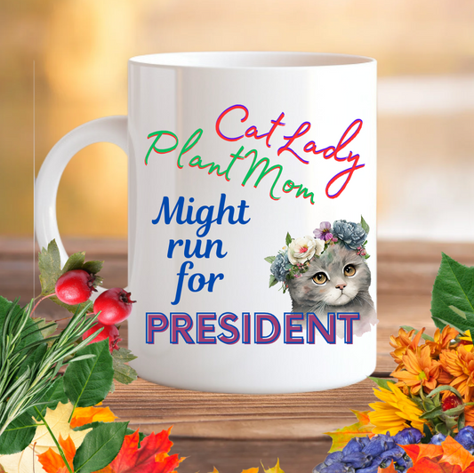 Politely Political CatLady Coffee Mug With Cute "CatLady PlantMom Might Run For President" Design, Adorable Pet Lover-Plant Lover Cat Mom Holiday Gift, 15oz