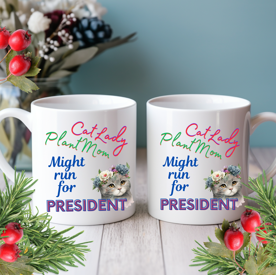 Politely Political CatLady Coffee Mug With Cute "CatLady PlantMom Might Run For President" Design, Adorable Pet Lover-Plant Lover Cat Mom Holiday Gift, 15oz